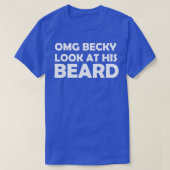 OMG BECKY KIJK NAAR ZIJN GEDACHT T-SHIRT (Design voorkant)