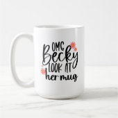 OMG Becky regarde sa Mug (Gauche)