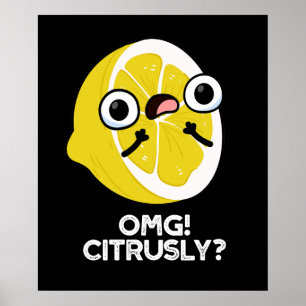 OMG Citrusly Funny Fruit Citrus Pun Dark BG Poster