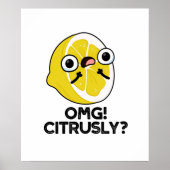 OMG Citrusly Funny Fruit Citrus Pun Poster (Voorkant)