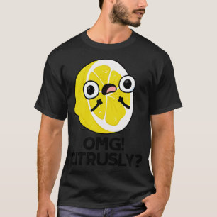 OMG Citrusly Schattige Fruit Citrus Pun 1 T-shirt