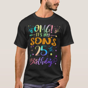Omg het is de 25e verjaardag van mijn zoon Slecht  T-shirt