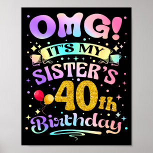 Omg Het Is De 40e Verjaardag Van Mijn Zus Gefelici Poster