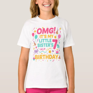 OMG Het is de 7e verjaardag van mijn kleine zusje T-shirt