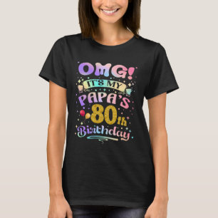 OMG Het is de 80ste verjaardag van mijn papa Geluk T-shirt