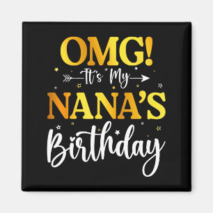 Omg het is de verjaardag van mijn Nanas Funny Gefe Magneet