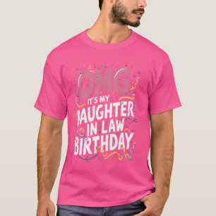 OMG het is mijn schoondochter Verjaardag T-shirt