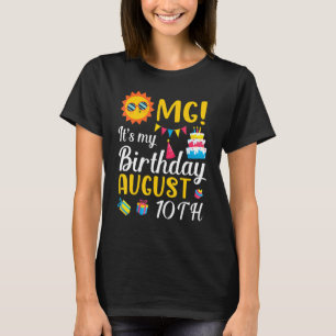 OMG Het is mijn verjaardag op 10 augustus Fijn voo T-shirt