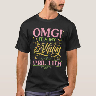 OMG Het is mijn verjaardag op 11 april Happy Me Yo T-shirt