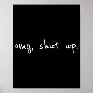 Omg hou je mond t-shirt - grappige meme sarcasme poster