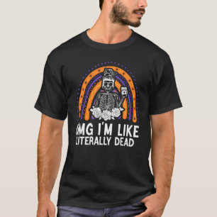 omg ik ben als letterlijk dood skelet drink coff t-shirt