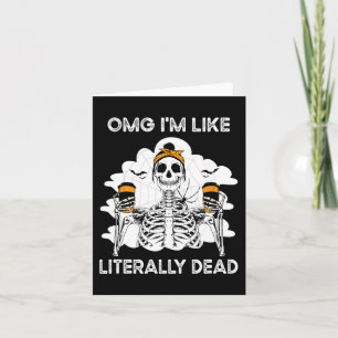 OMG Ik ben letterlijk dode skeletkoffie Halloween Kaart