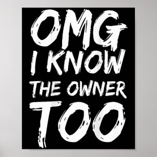 OMG Ik ken de eigenaar ook (op de rug) Poster
