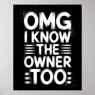 OMG Ik ken de eigenaar te grappig citaat Poster