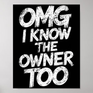 OMG Ik ken de eigenaresse te grappig Gezegde citaa Poster