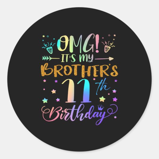 Omg Its My Brothers 11th Birthday Sweet 11 Years O Ronde Sticker (Voorkant)