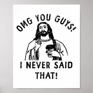 OMG, jongens, ik heb nooit gezegd dat Jezus 1 Poster