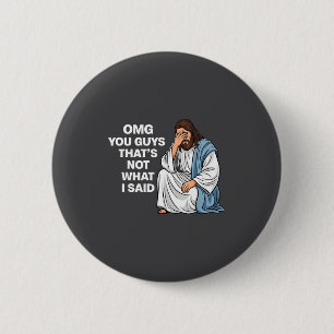 Omg Jullie Dat Is Niet Wat Ik Zei Grappige Jezus M Ronde Button 5,7 Cm