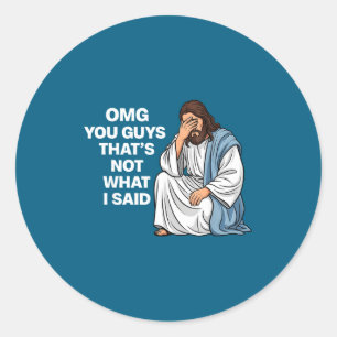 Omg Jullie Dat Is Niet Wat Ik Zei Grappige Jezus M Ronde Sticker
