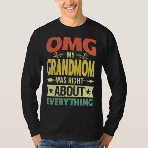 Omg mijn grootmoeder had gelijk over alles wat moe t-shirt
