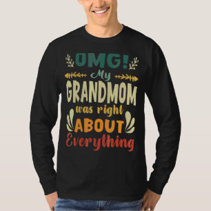 Omg mijn grootmoeder had gelijk over alles wat moe t-shirt