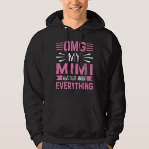 Omg Mijn Mimi had gelijk over alles wat moeder haa Hoodie