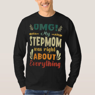 Omg mijn moeder had gelijk over alles wat moeder h t-shirt