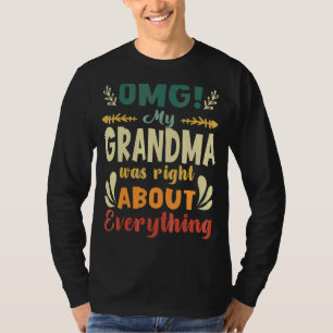 Omg Mijn oma had gelijk over alles wat moeder heef T-shirt