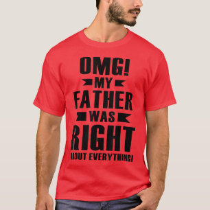 OMG Mon Père Avait Raison Sur Tout T-shirt C