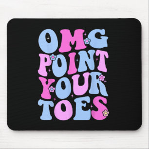 OMG Point Your Toes Funny Dancing Teacher Tap Danc Muismat