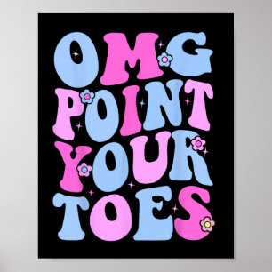 OMG Point Your Toes Funny Dancing Teacher Tap Danc Poster