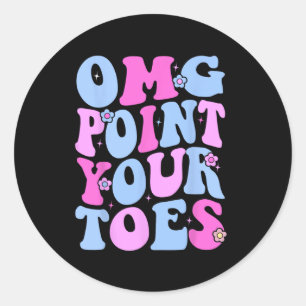 OMG Point Your Toes Funny Dancing Teacher Tap Danc Ronde Sticker