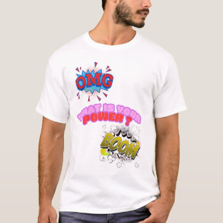 OMG, Wat is je kracht? T-shirt