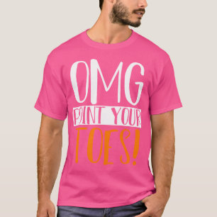 Omg wijs Uw Toes Dance Instructor Funny Dance T T-shirt