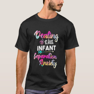 Omgaan met Baby-scheiding Angst Postpartum T-shirt