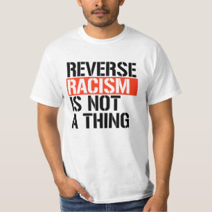 Omgekeerd racisme is geen ding t-shirt