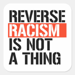 Omgekeerd racisme is geen ding vierkante sticker