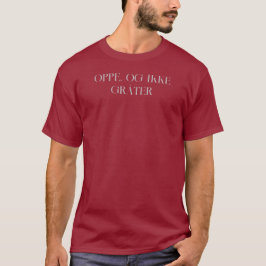 Omhoog en niet huilen - Oppe, og ikke gråter T-shirt