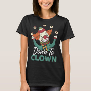 Omlaag naar Clown Circus Birthday Party Clown Perf T-shirt