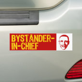 Omstander-in-Chief Bumpersticker (Op auto)