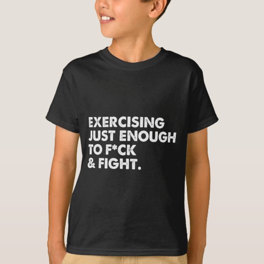 On Back Exercising Just-enough To Fck &amp; Fight  T-shirt (Voorkant)