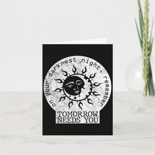 On Your Darkest Night Remember Tomorrow Needs You Kaart (Voorkant)