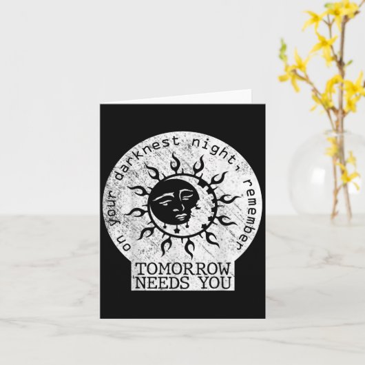 On Your Darkest Night Remember Tomorrow Needs You  Kaart (Gele Bloem)
