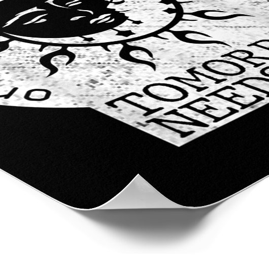 On Your Darkest Night Remember Tomorrow Needs You  Poster (Hoek)