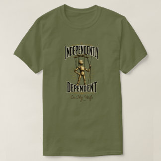 "Onafhankelijk afhankelijk" T-shirt