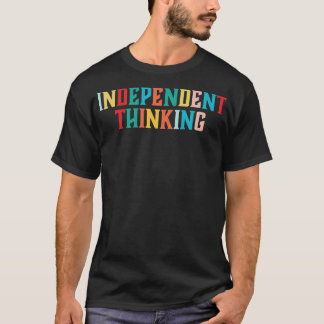 Onafhankelijk denken motivatie gezegde slogan 4 t-shirt