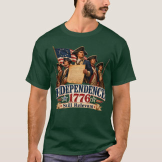 Onafhankelijkheid 1776 Nog Steeds Relevant Amerika T-shirt