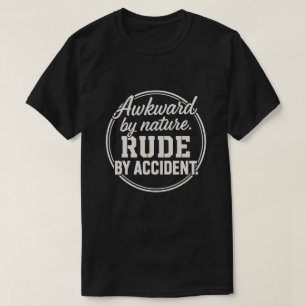 Onbeholpen van nature Ruw door toeval Grappige Int T-shirt