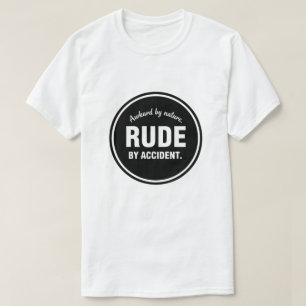Onbeholpen van nature Ruw door toeval Grappige Int T-shirt