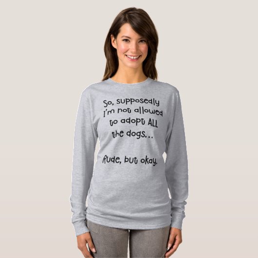 Onbeleefd maar oké grappig adopteren honden T Shir T-shirt (Voorkant volledig)